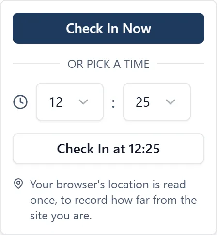 The browser check-in panel, with a wide Check In Now button above an "or pick a time" section holding separate hour and minute dropdowns set to 12:25 and a Check In at 12:25 button underneath them. A line at the foot says the browser's location is read once, to record how far from the site you are.