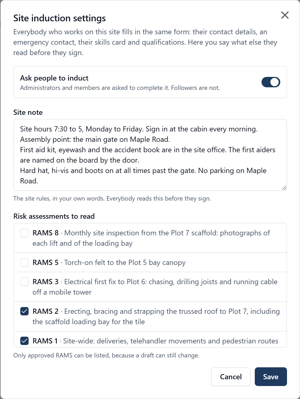 The Site induction settings dialog in a browser. 'Ask people to induct' is switched on, with a line saying administrators and members are asked to complete it and followers are not. A site note reads 'Site hours 7:30 to 5, Monday to Friday. Sign in at the cabin every morning. Assembly point: the main gate on Maple Road.' Under 'Risk assessments to read', five approved RAMS are listed with tick boxes, and RAMS 1 and RAMS 2 are ticked.